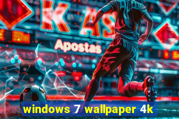 windows 7 wallpaper 4k